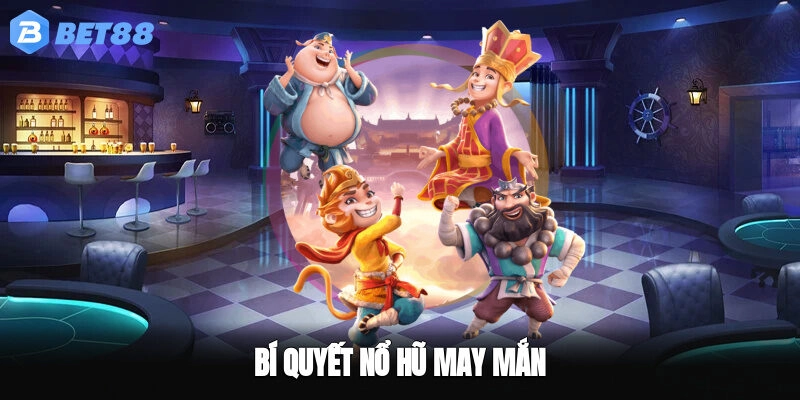Bí quyết nổ hũ may mắn