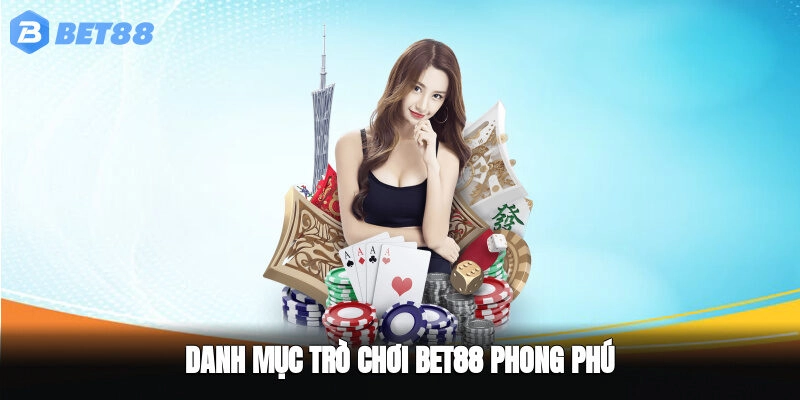 Danh mục trò chơi BET88 phong phú
