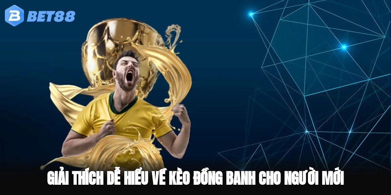 Giải thích dễ hiểu về kè ođồng banh cho người mới