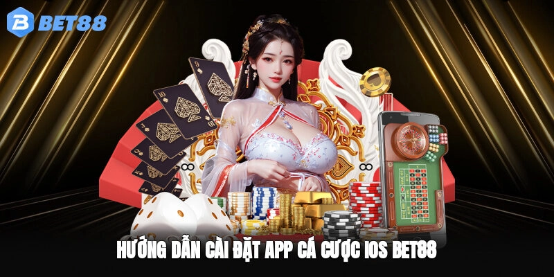 Hướng dẫn cài đặt app cá cược iOS BET88