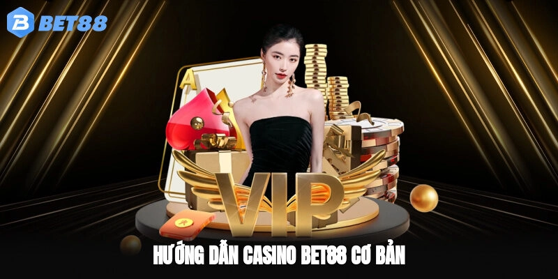 Hướng dẫn casino BET88 cơ bản