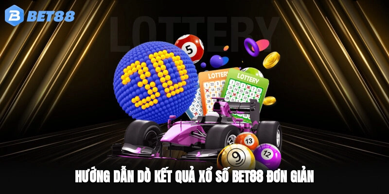 Hướng dẫn dò kết quả xổ số BET88 đơn giản