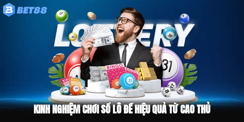 Kinh nghiệm chơi sổ lô đề hiệu quả từ cao thủ