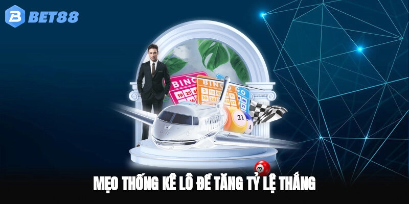 Mẹo thống kê lô đề tăng tỷ lệ thắng