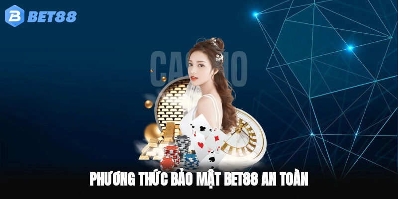 Phương thức bảo mật BET88 an toàn